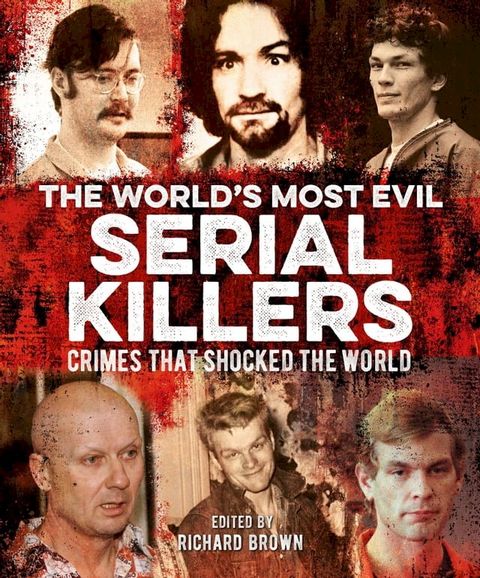 The World's Most Evil Serial Killers(Kobo/電子書)