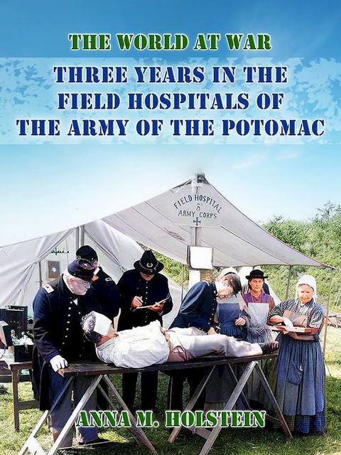 Three Years in Field Hospitals of the Army of the Potomac(Kobo/電子書)