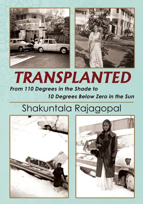 TRANSPLANTED From 110 Degrees in the Shade to 10 Degrees Below Zero in the Sun(Kobo/電子書)