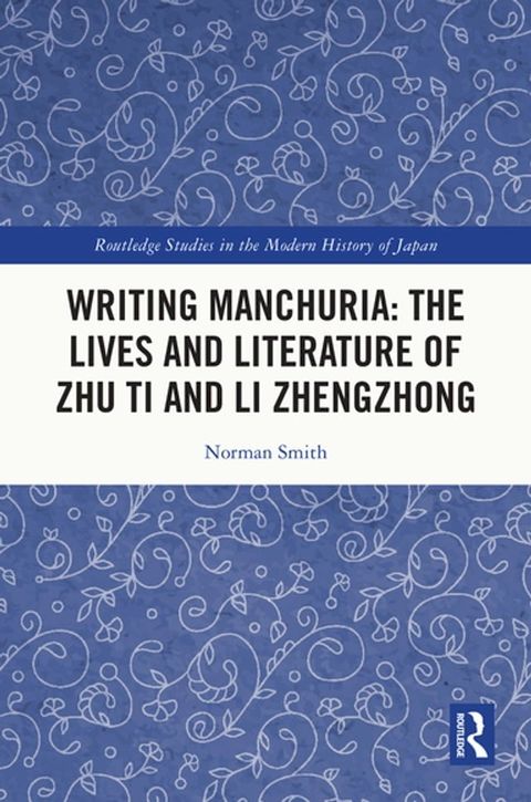 Writing Manchuria: The Lives and Literature of Zhu Ti and Li Zhengzhong(Kobo/電子書)