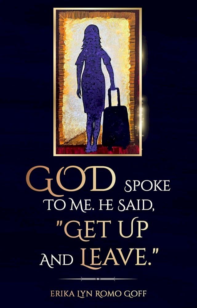  God Spoke to Me. He said, "Get up and Leave."(Kobo/電子書)