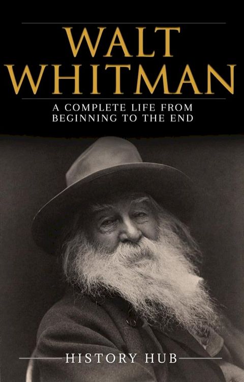 Walt Whitman: A Complete Life from Beginning to the End(Kobo/電子書)