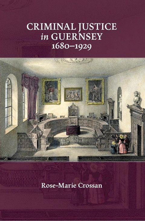 Criminal Justice in Guernsey, 1680-1929(Kobo/電子書)