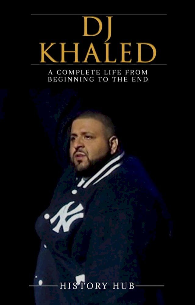  DJ Khaled: A Complete Life from Beginning to the End(Kobo/電子書)