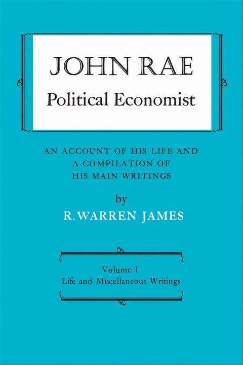 John Rae Political Economist: An Account of His Life and A Compilation of His Main Writings(Kobo/電子書)