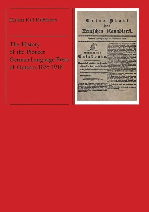 The History of the Pioneer German Language Press of Ontario, 1835-1918(Kobo/電子書)