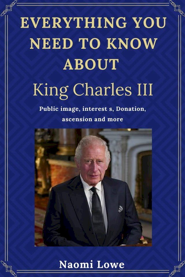  Everything You Need To Know About King Charles III(Kobo/電子書)