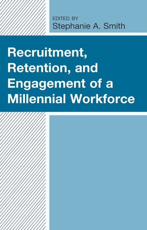 Recruitment, Retention, and Engagement of a Millennial Workforce(Kobo/電子書)