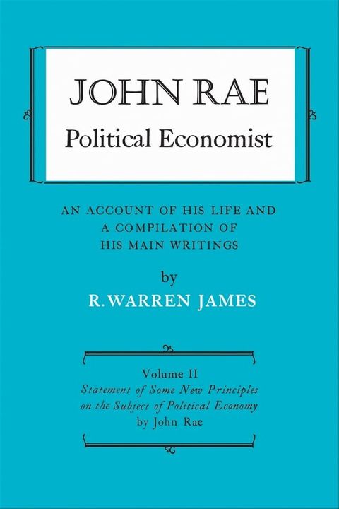 John Rae Political Economist: An Account of His Life and A Compilation of His Main Writings(Kobo/電子書)