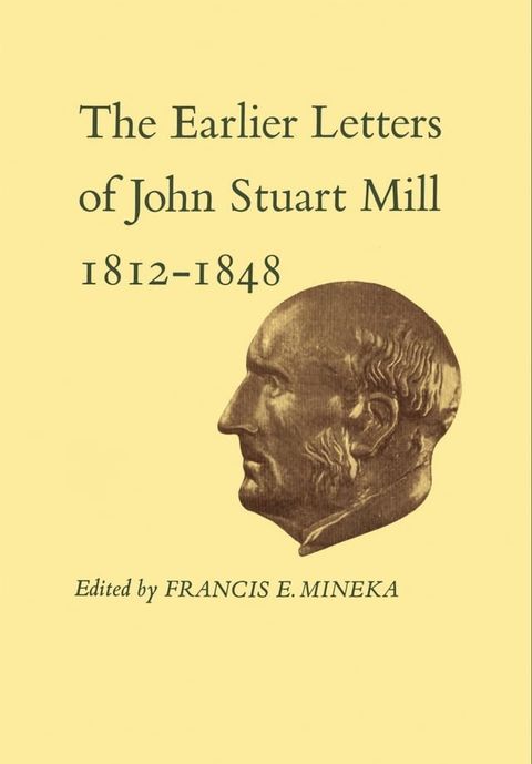 The Earlier Letters of John Stuart Mill 1812-1848(Kobo/電子書)