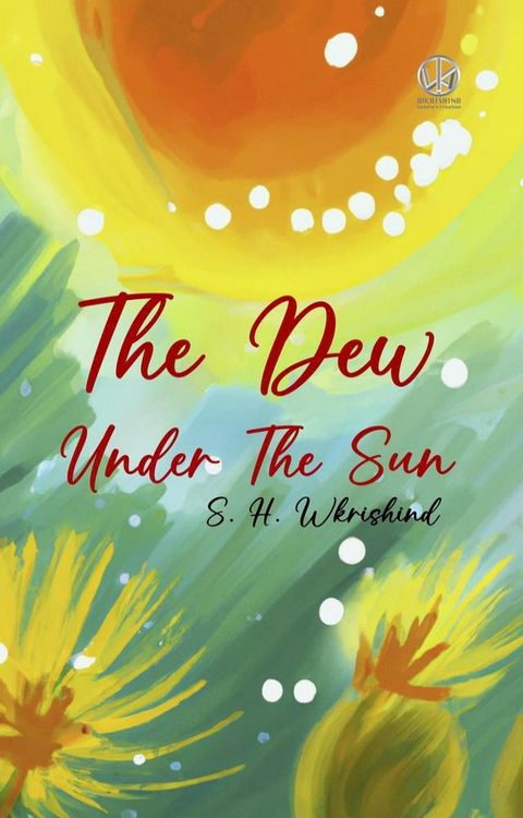 The Dew Under The Sun(Kobo/電子書)