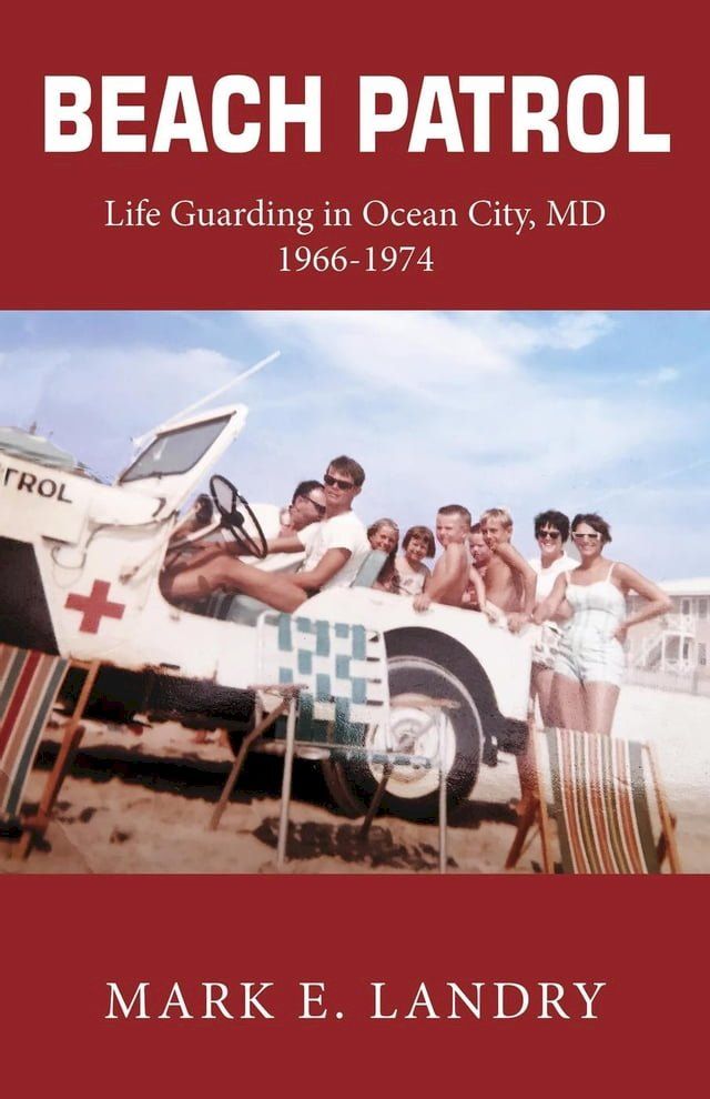  Beach Patrol Life Guarding in Ocean City, MD 1966-74(Kobo/電子書)