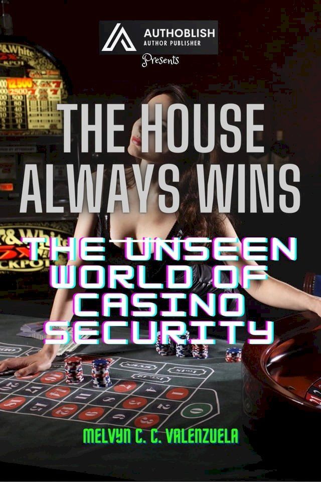  The House Always Wins: The Unseen World of Casino Security(Kobo/電子書)