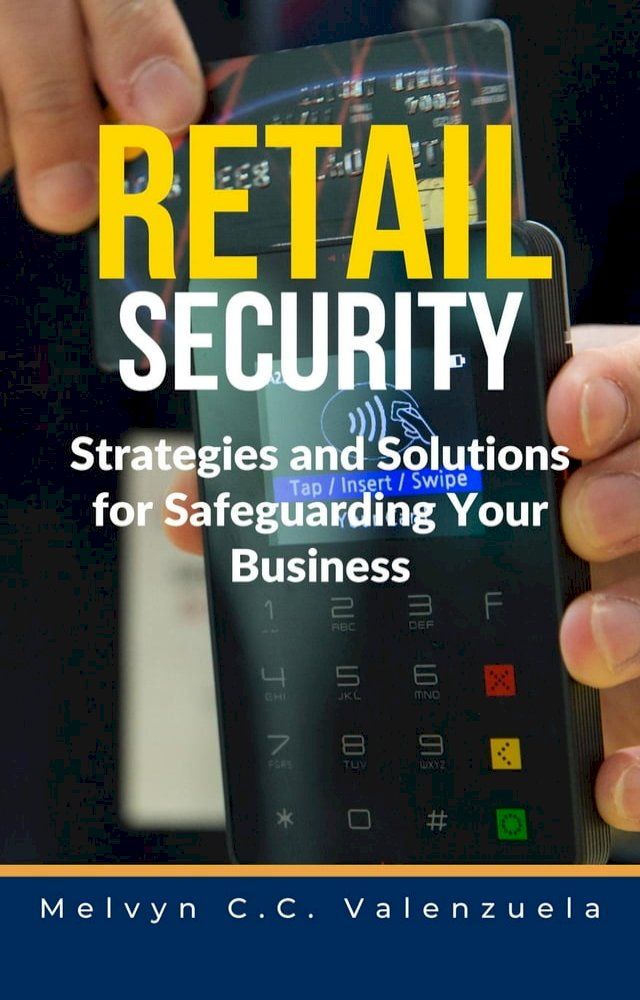  Retail Security: Strategies and Solutions for Safeguarding Your Business(Kobo/電子書)