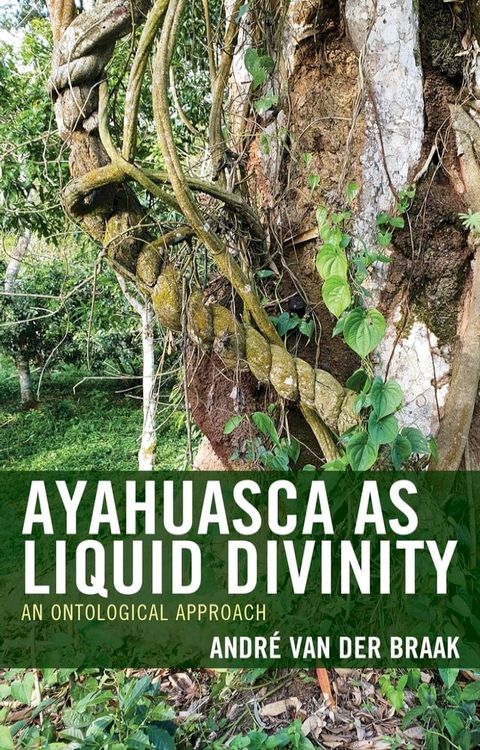 Ayahuasca as Liquid Divinity(Kobo/電子書)