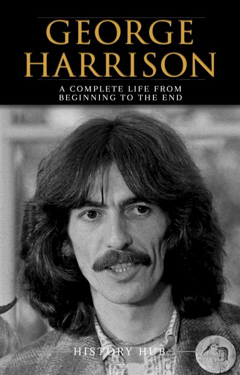 George Harrison: A Complete Life from Beginning to the End(Kobo/電子書)