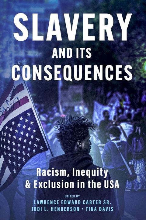 Slavery and its Consequences: Racism, Inequity & Exclusion in the USA(Kobo/電子書)