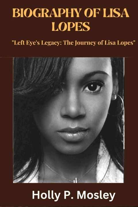 BIOGRAPHY OF LISA LOPES(Kobo/電子書)