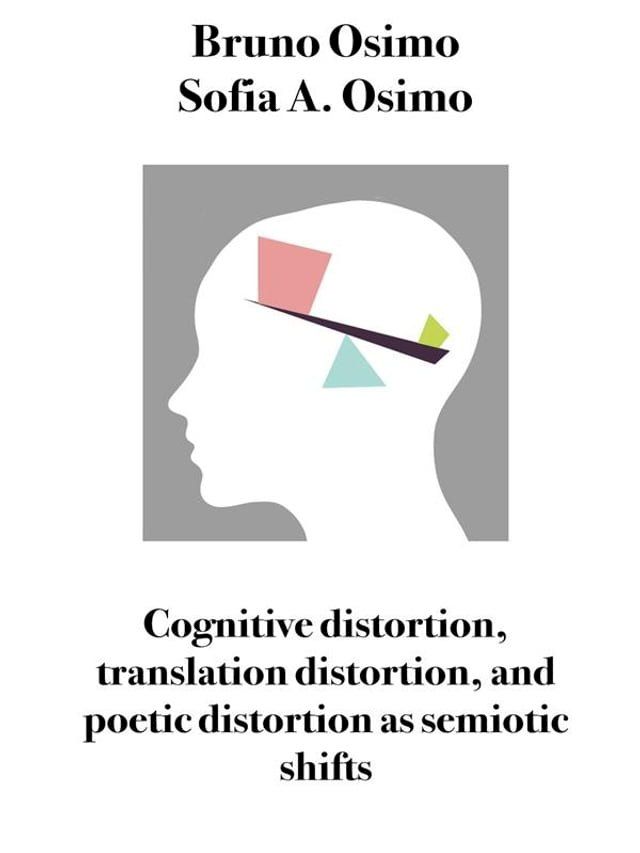  Cognitive distortion, translation distortion, and poetic distortion as semiotic shifts(Kobo/電子書)