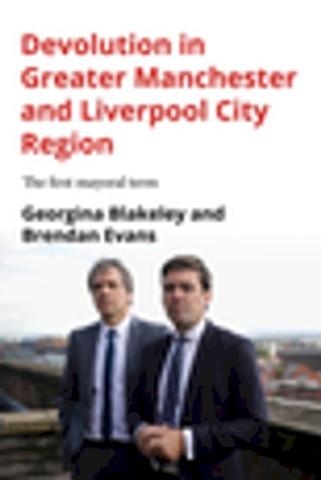  Devolution in Greater Manchester and Liverpool City Region(Kobo/電子書)