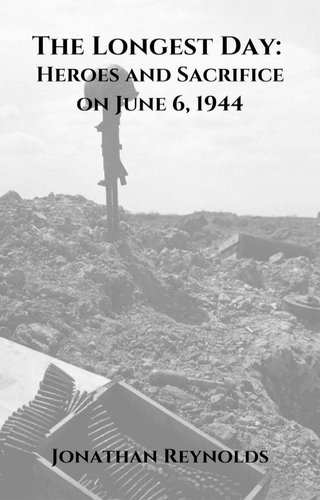  The Longest Day: Heroes and Sacrifice on June 6, 1944(Kobo/電子書)