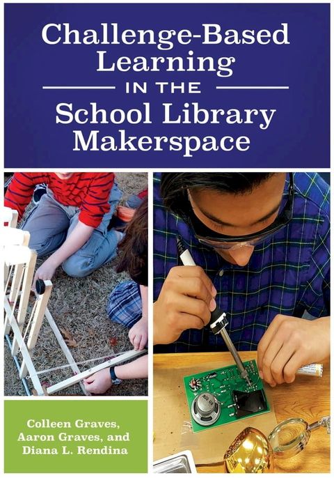 Challenge-Based Learning in the School Library Makerspace(Kobo/電子書)