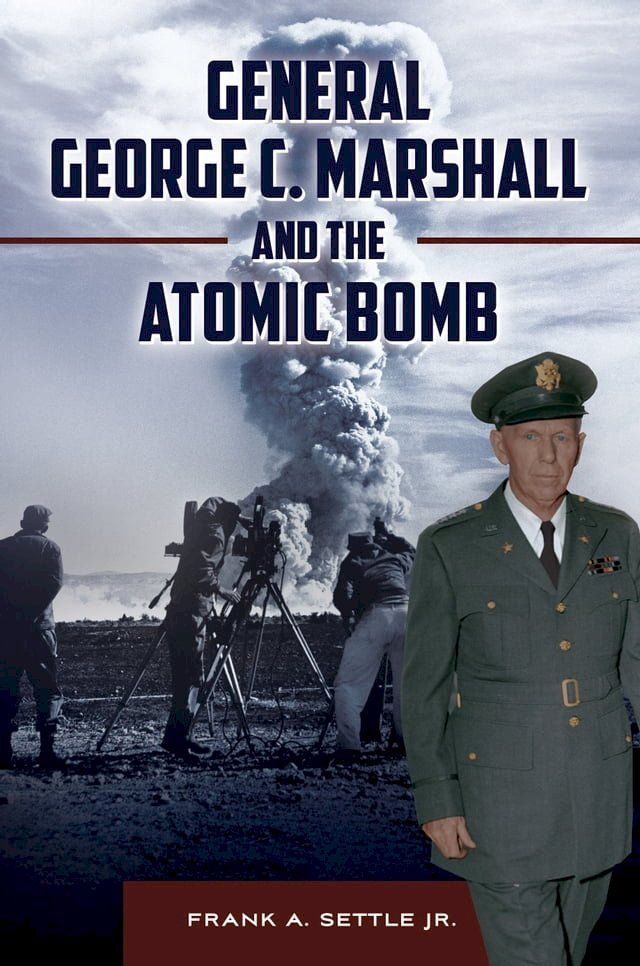  General George C. Marshall and the Atomic Bomb(Kobo/電子書)