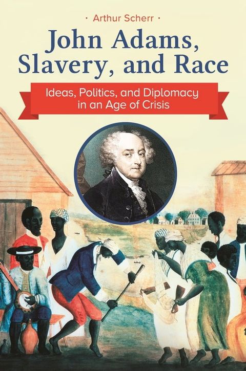 John Adams, Slavery, and Race(Kobo/電子書)