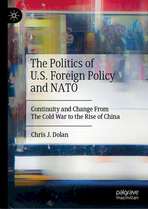 The Politics of U.S. Foreign Policy and NATO(Kobo/電子書)