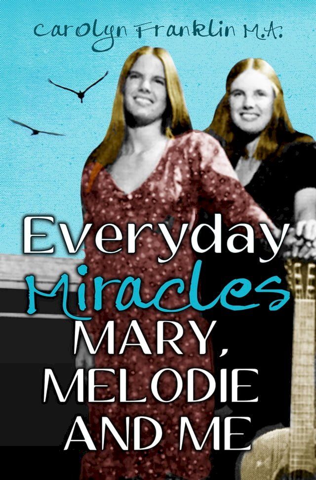  Everyday Miracles: Mary, Melodie and Me(Kobo/電子書)