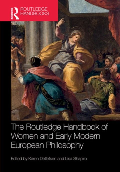 The Routledge Handbook of Women and Early Modern European Philosophy(Kobo/電子書)