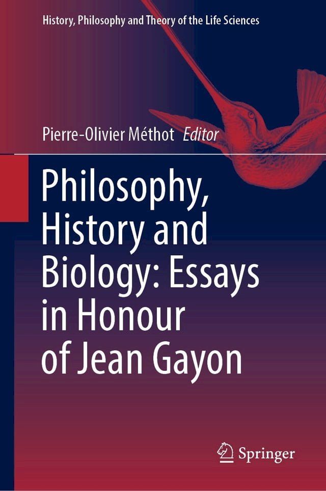  Philosophy, History and Biology: Essays in Honour of Jean Gayon(Kobo/電子書)