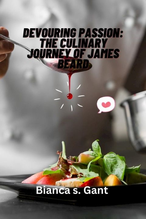 Devouring Passion: The Culinary Journey of James Beard(Kobo/電子書)