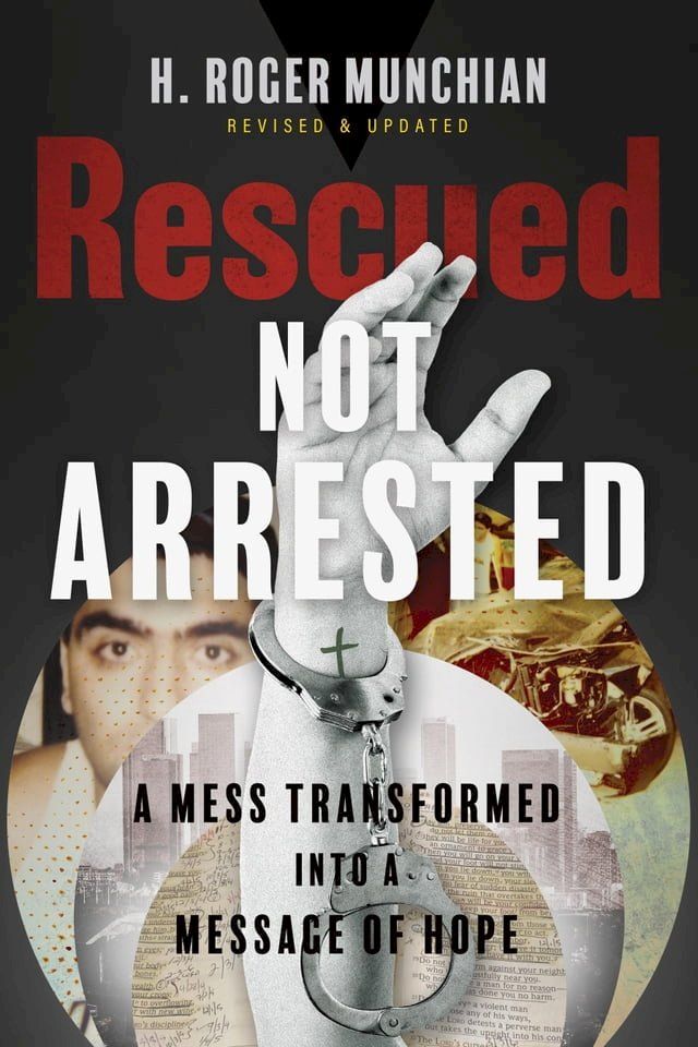  Rescued Not Arrested: A Mess Transformed into a Message of Hope(Kobo/電子書)