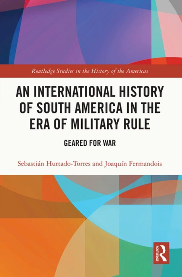  An International History of South America in the Era of Military Rule(Kobo/電子書)