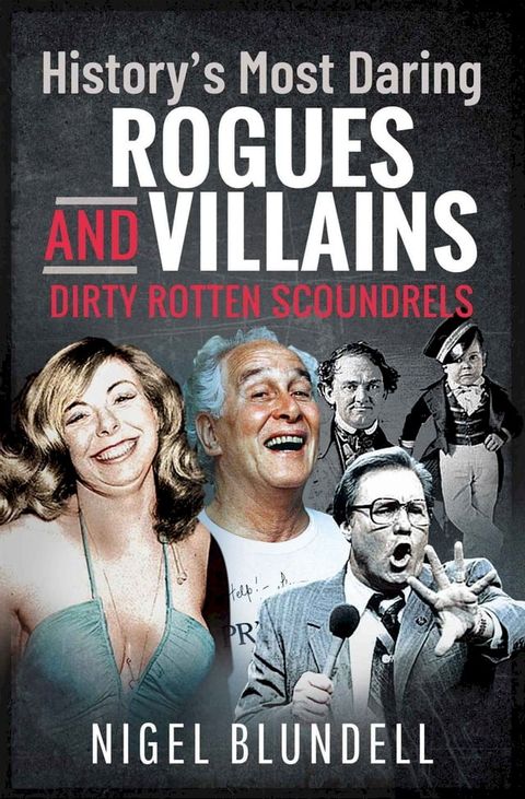 History’s Most Daring Rogues and Villains(Kobo/電子書)