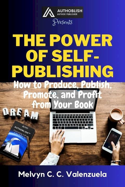 The Power of Self-Publishing: How to Produce, Publish, Promote, and Profit from Your Book(Kobo/電子書)