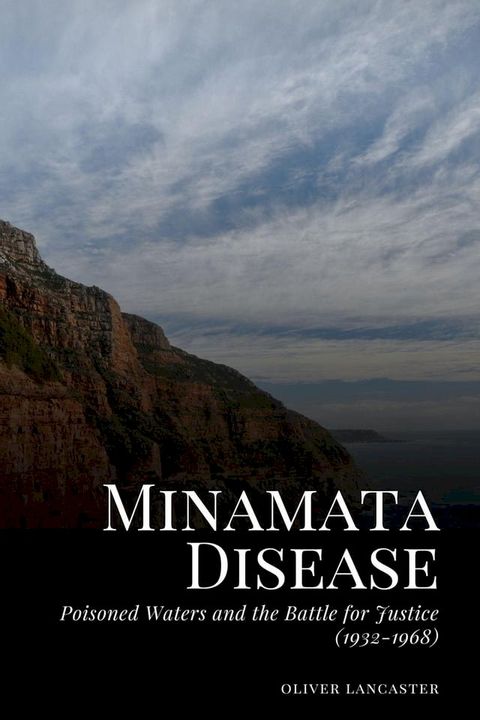 Minamata Disease: Poisoned Waters and the Battle for Justice (1932-1968)(Kobo/電子書)