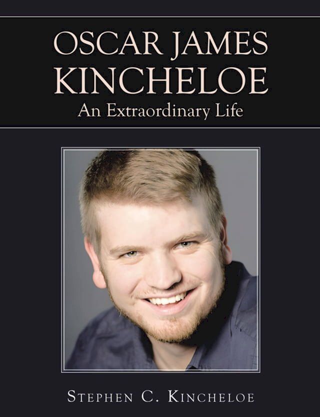  OSCAR JAMES KINCHELOE An Extraordinary Life(Kobo/電子書)