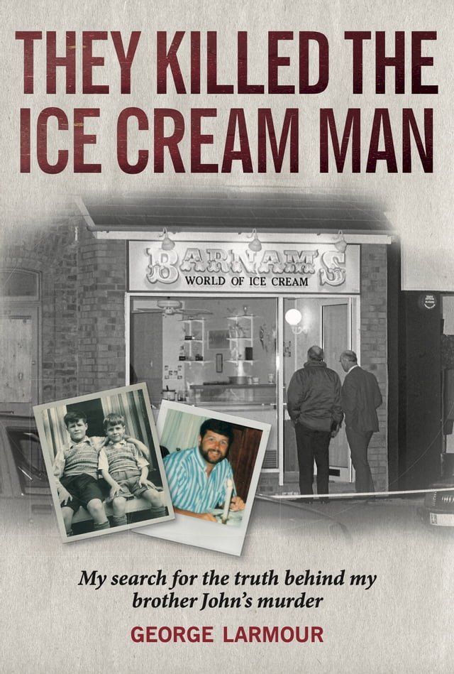  They Killed the Ice Cream Man: My Search for the Truth Behind My Brother John's Murder(Kobo/電子書)