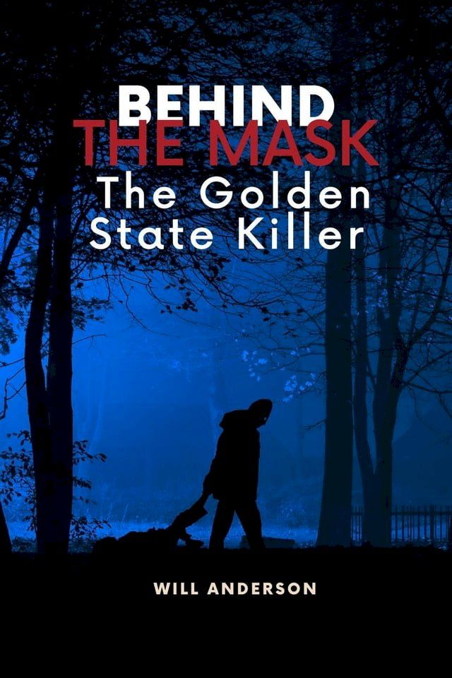  Behind the Mask: The Golden State Killer(Kobo/電子書)