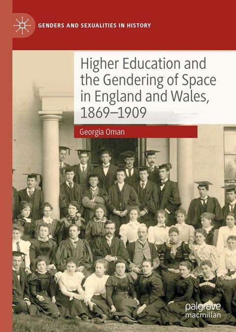 Higher Education and the Gendering of Space in England and Wales, 1869-1909(Kobo/電子書)