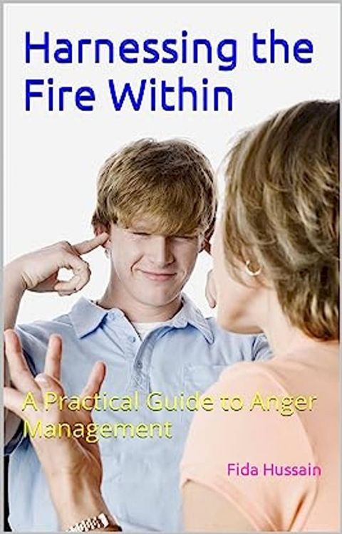 Harnessing the Fire Within - A Practical Guide to Anger Management(Kobo/電子書)