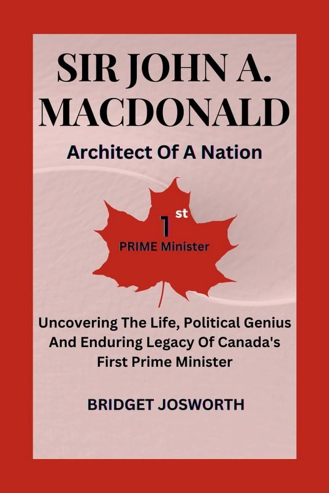  SIR JOHN A. MACDONALD ARCHITECT OF A NATION:-(Kobo/電子書)