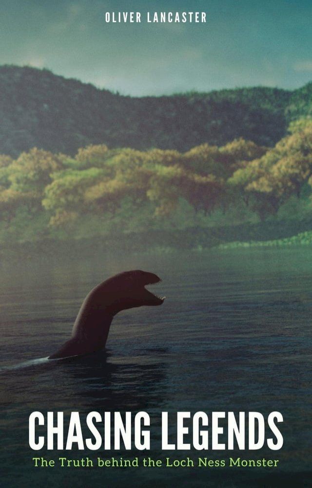  Chasing Legends: The Truth behind the Loch Ness Monster(Kobo/電子書)