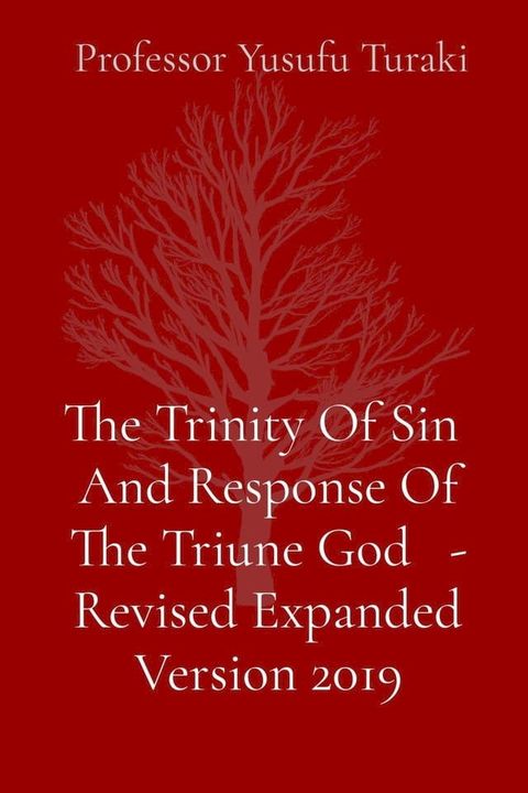 The Trinity Of Sin And Response Of The Triune God - Revised Expanded Version 2019(Kobo/電子書)