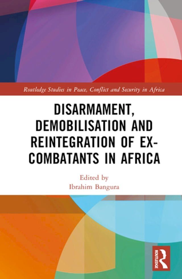  Disarmament, Demobilisation and Reintegration of Ex-Combatants in Africa(Kobo/電子書)