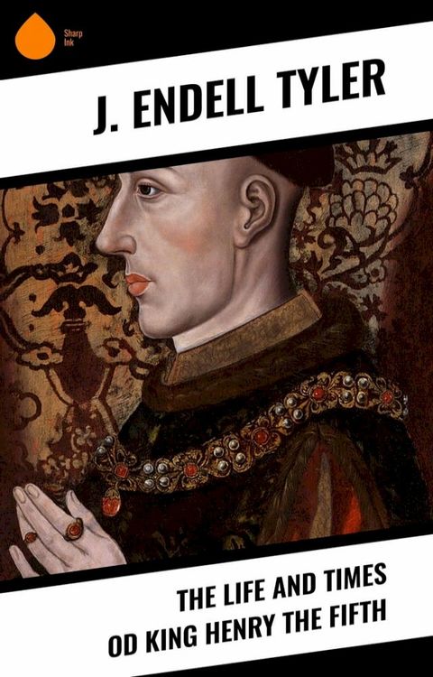 The Life and Times od King Henry the Fifth(Kobo/電子書)