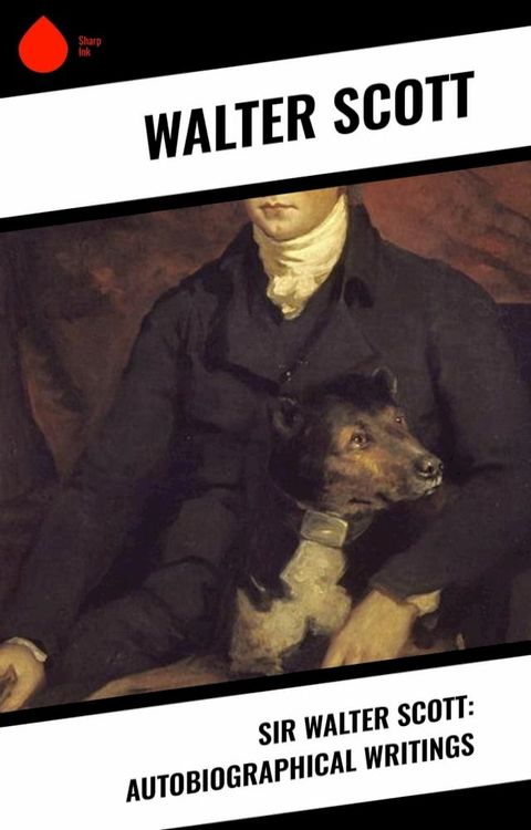 Sir Walter Scott: Autobiographical Writings(Kobo/電子書)