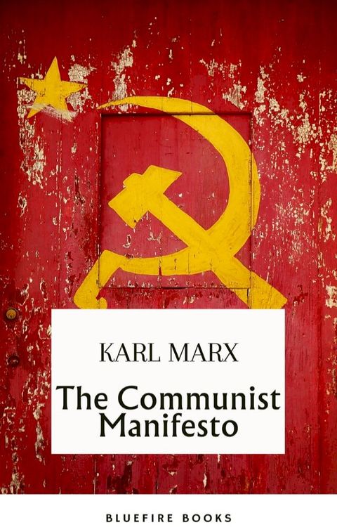 The Communist Manifesto: Delve into Marx and Engels' Revolutionary Classic - eBook Edition(Kobo/電子書)